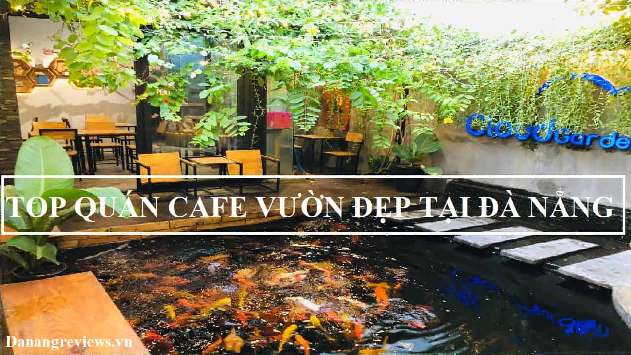 Cafe Vườn Đà Nẵng ❤️️Những Quán Cà Phê Sân Vườn Đẹp