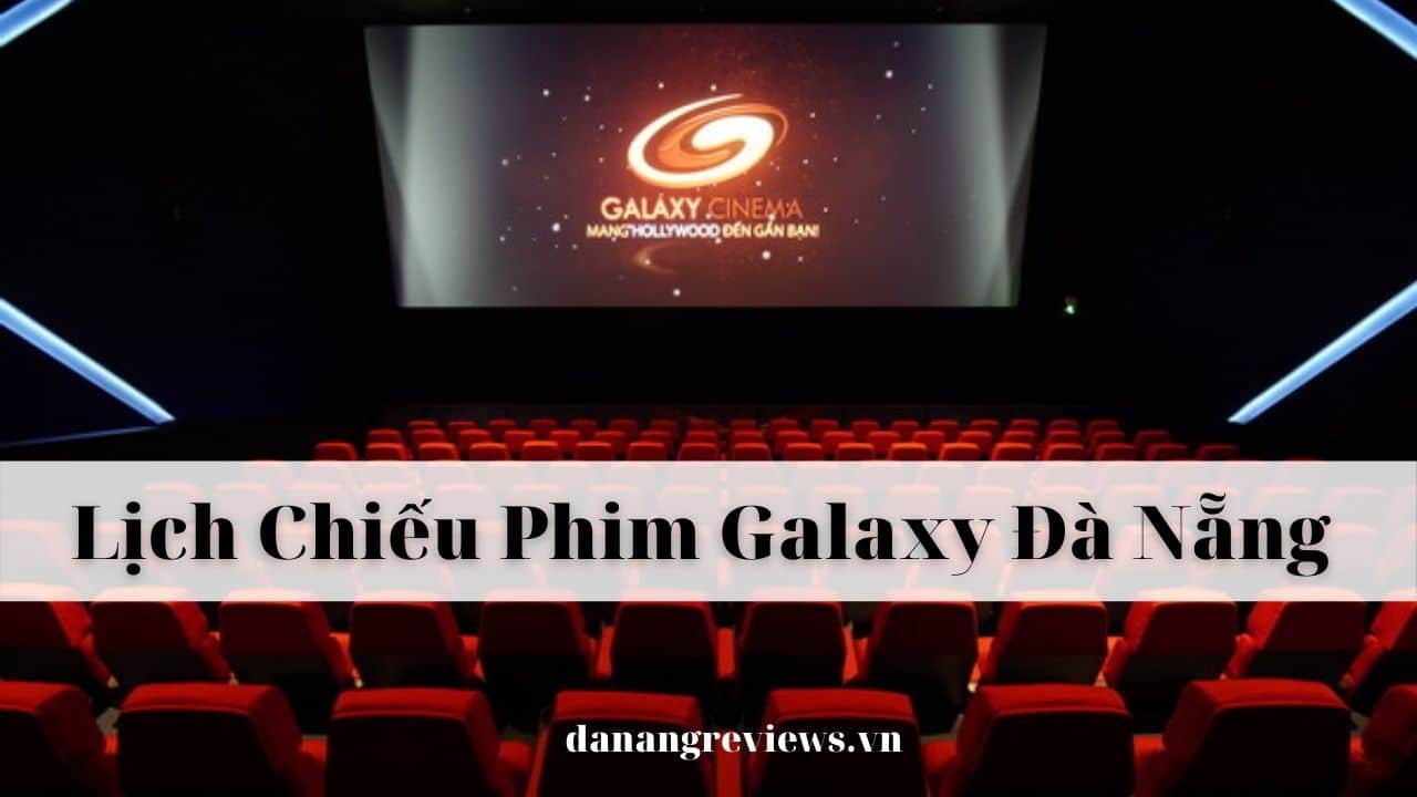 lịch chiếu phim Galaxy Đà Nẵng