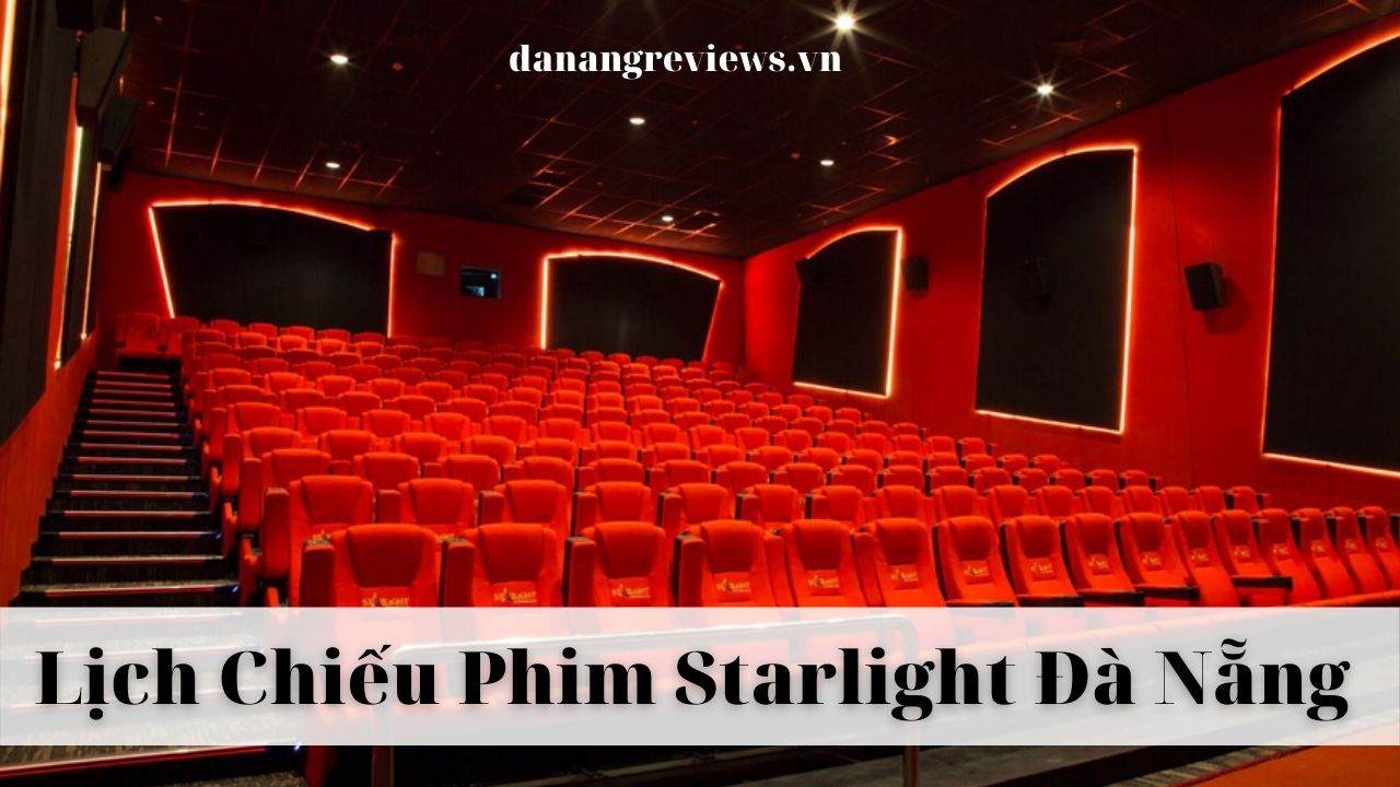 lịch chiếu phim Starlight Đà Nẵng