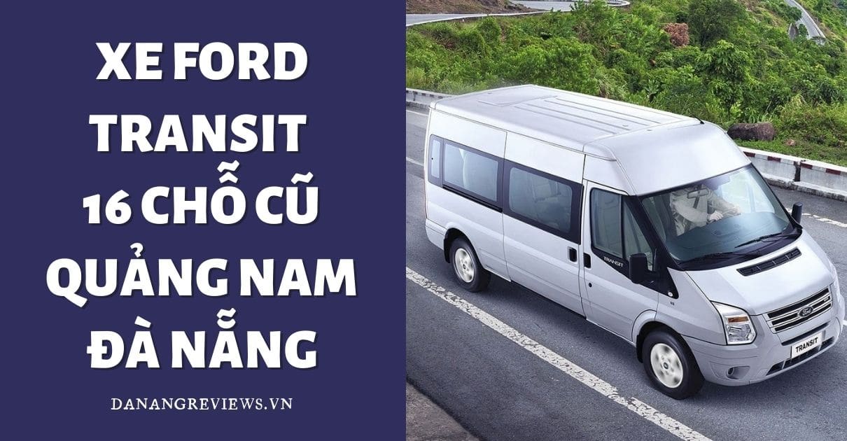 Khám phá với hơn 92 ford transit đà nẵng tuyệt vời nhất   thdonghoadianeduvn