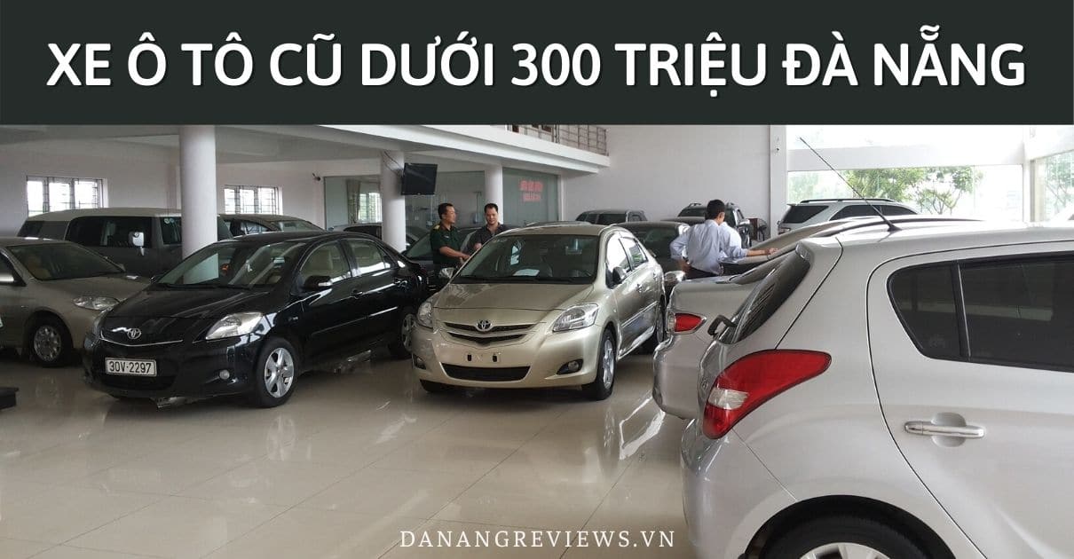 300 Triệu nên mua xe ô tô củ nào 2019