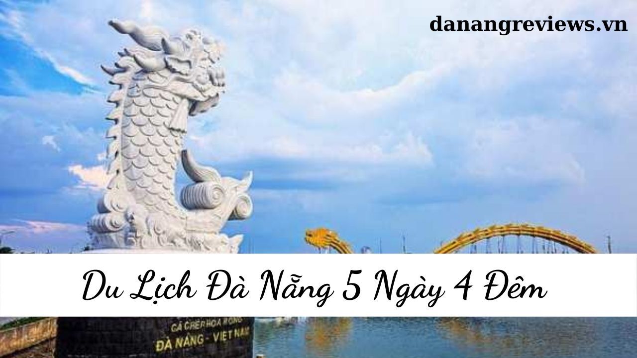 du lịch Đà Nẵng 5 ngày 4 đêm
