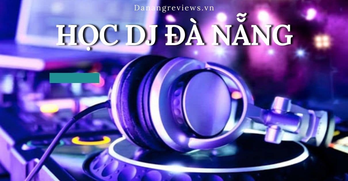 Học DJ Đà Nẵng